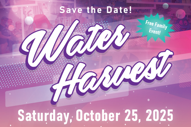 Save the Date for Water Harvest 2025!